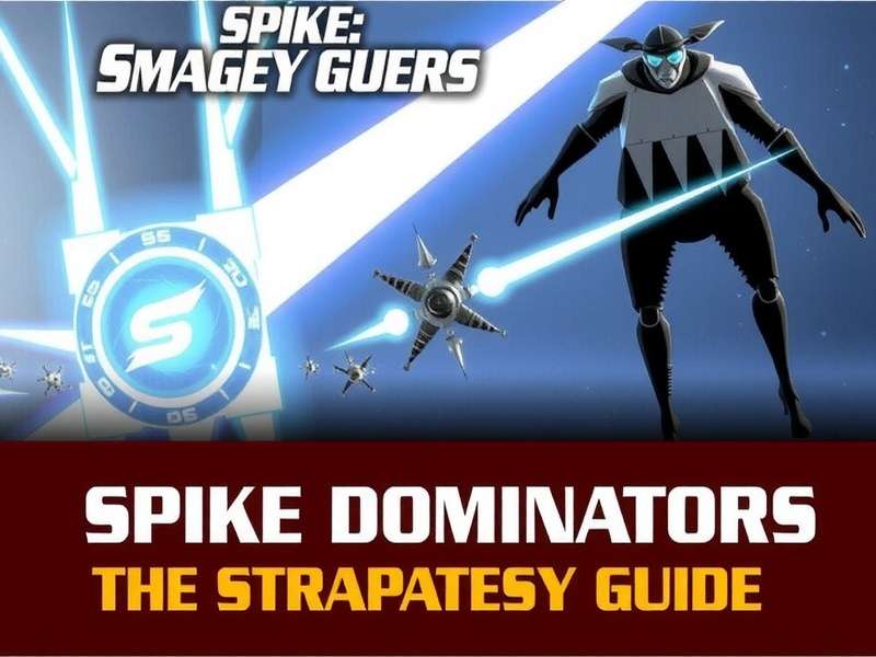 Visual Guide to Spike Combinations Spike Dominators Strategy Guide